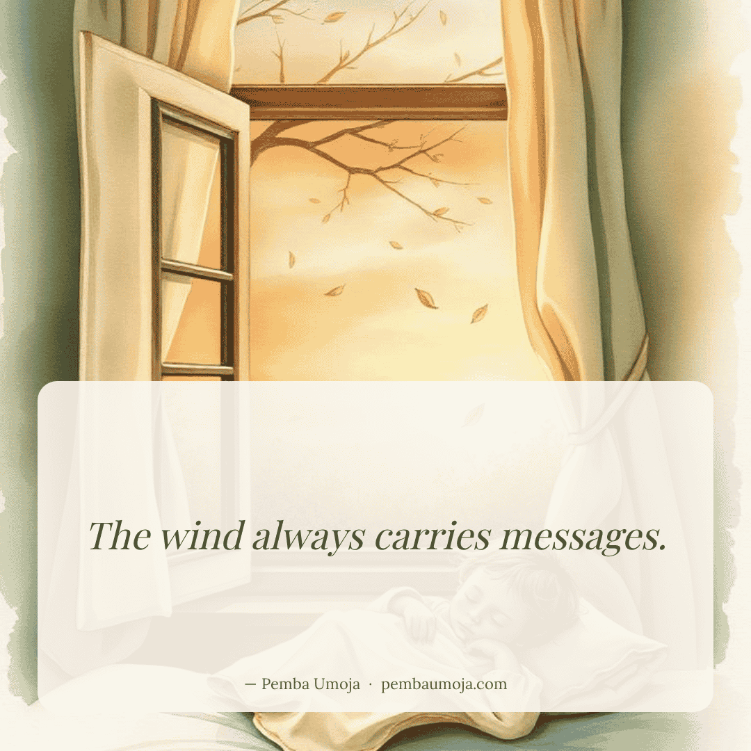 The wind always carries messages.