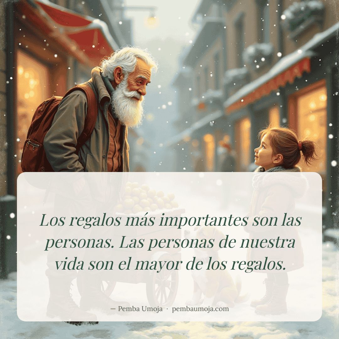 Los regalos más importantes son las personas. Las personas de nuestra vida son el mayor de los regalos.