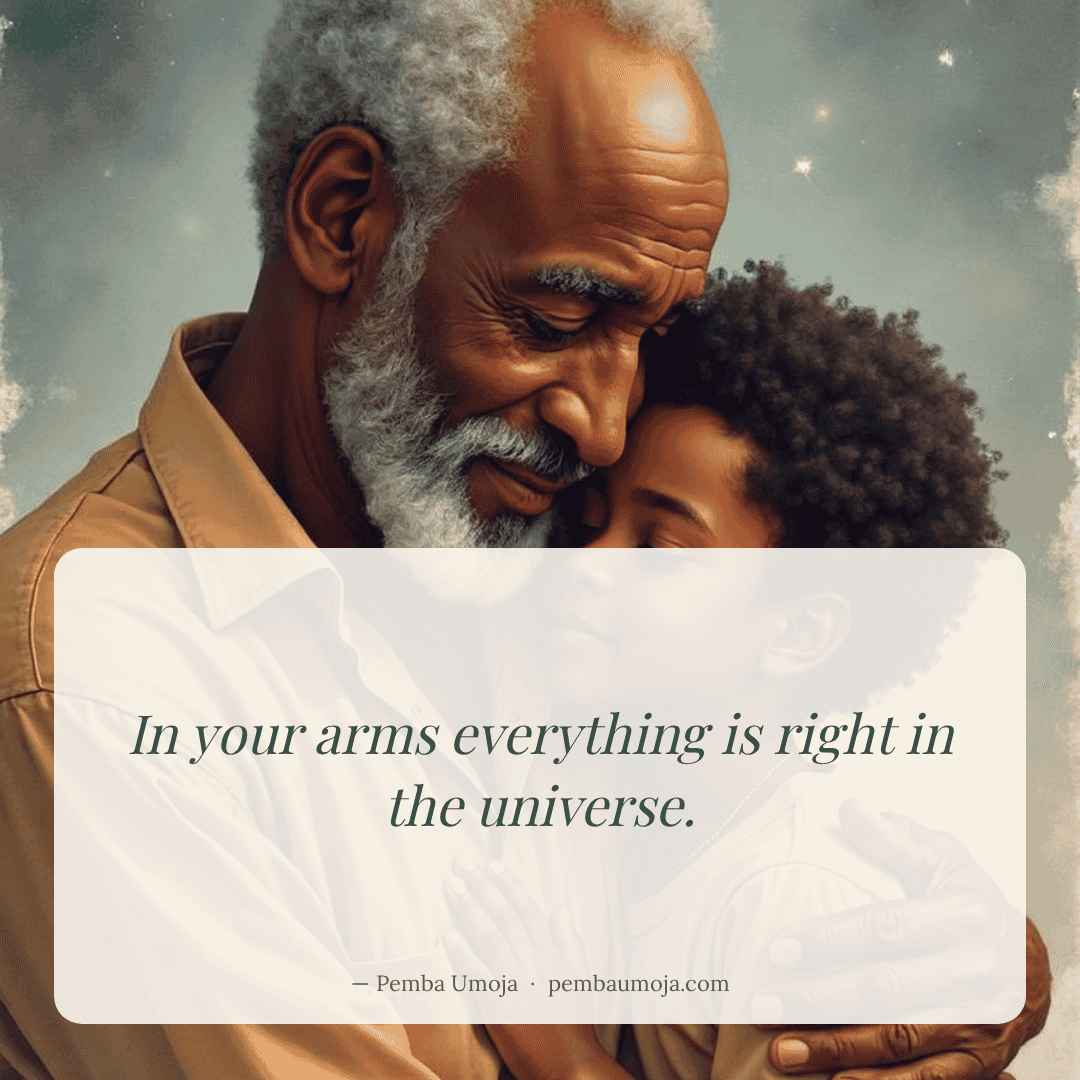 In your arms everything is right in the universe.