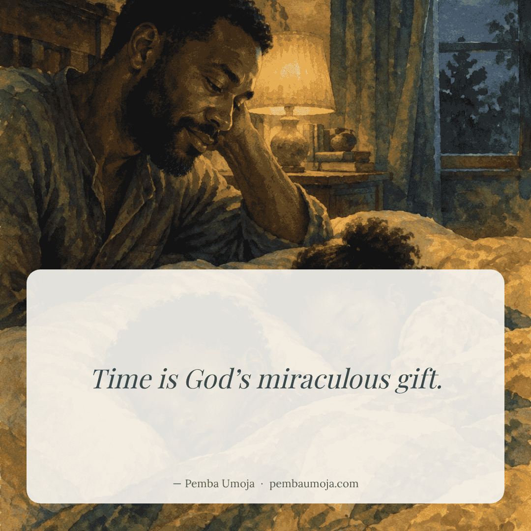 Time is God’s miraculous gift.