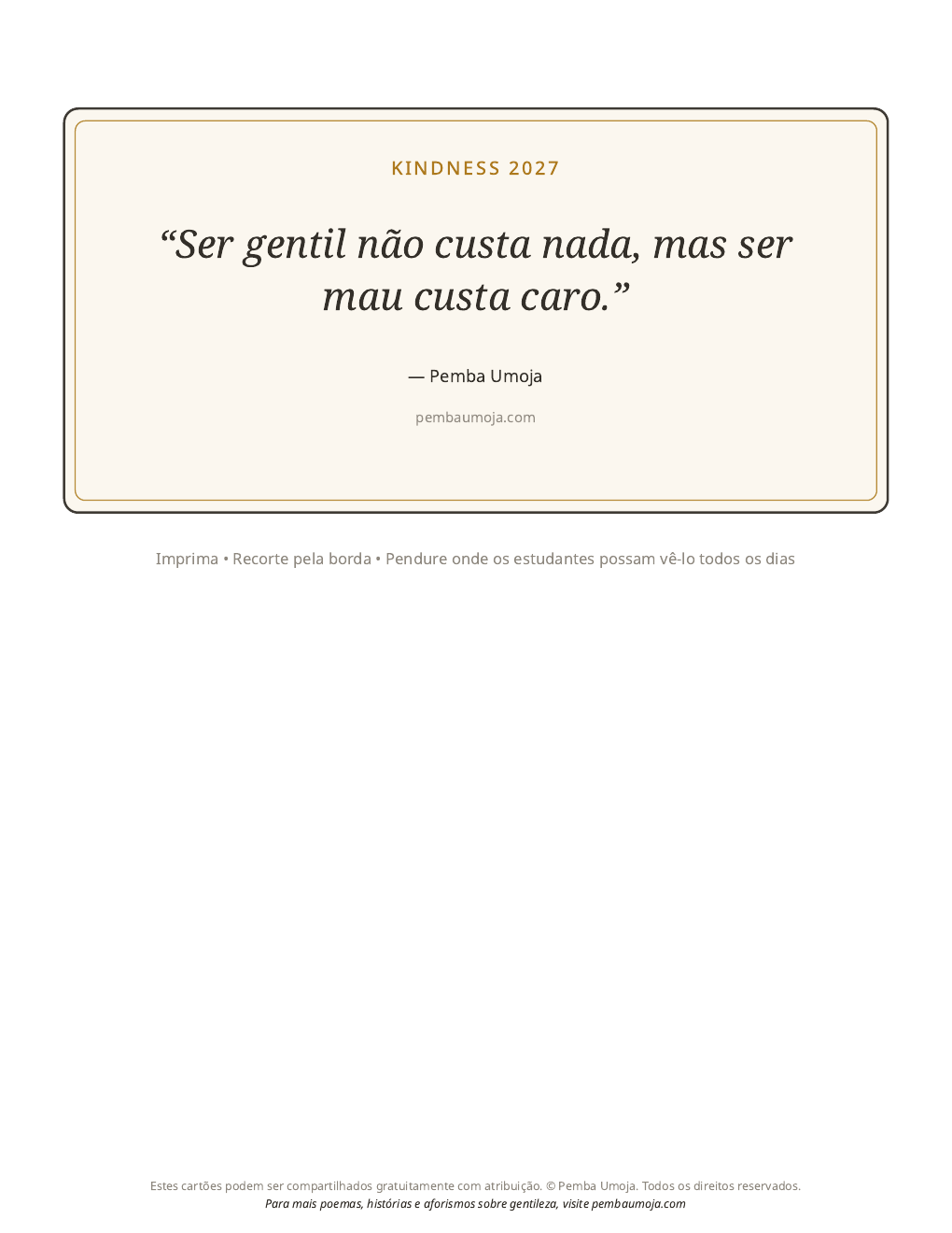 Cartaz: Ser gentil não custa nada, mas ser mau custa caro.