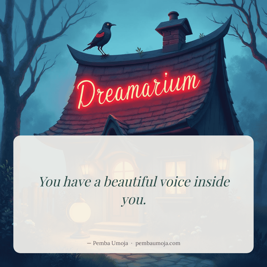 You have a beautiful voice inside you.